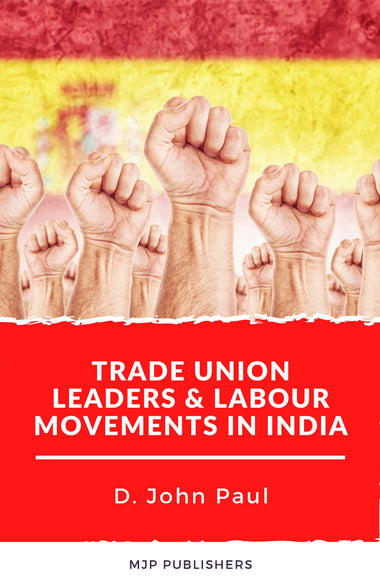 TRADE UNION LEADERS and LABOUR MOVEMENTS IN INDIA