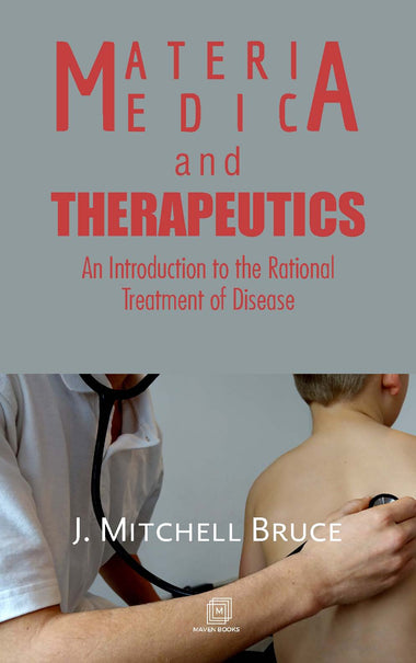 MATERIA MEDICA AND THERAPEUTICS: An Introduction to the Rational Treatment of Disease