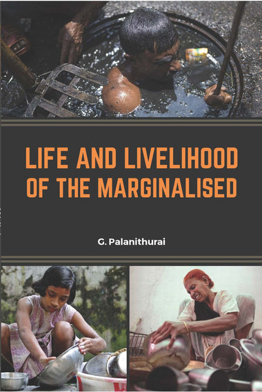 LIFE AND LIVELIHOOD OF THE MARGINALISED