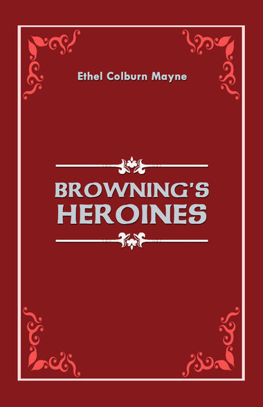 BROWNING’S HEROINES