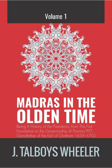 MADRAS IN THE OLDEN TIME (Volume 1)
