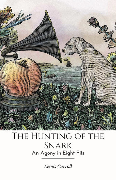 The Hunting of the Snark An Agony in Eight Fits