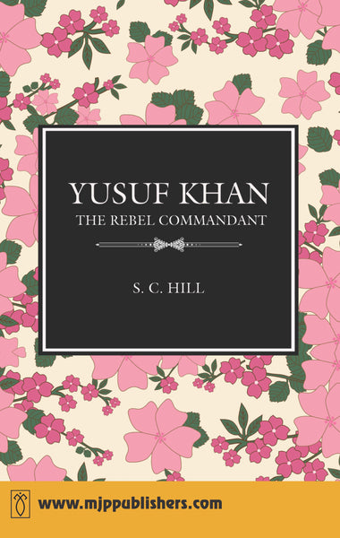 YUSUF KHAN : THE REBEL COMMANDENT