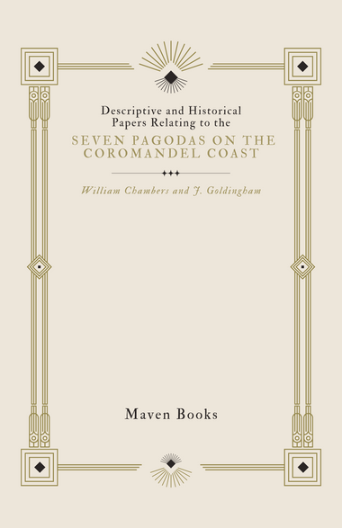 Descriptive and Historical Papers Relating to the Seven Pagodas on the Coromandel Coast