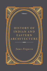 History of Indian and Eastern Architecture volume 1