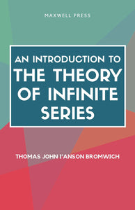 AN INTRODUCTION TO THE THEORY OF INFINITE SERIES