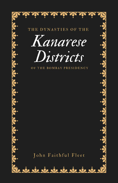 The Dynasties of the Kanarese Districts of the Bombay Presidency