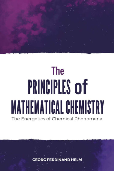 THE PRINCIPLES OF MATHEMATICAL CHEMISTRY