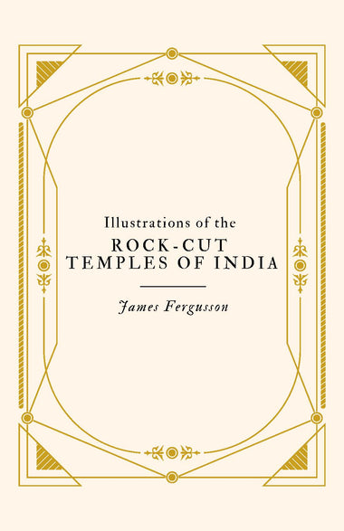Illustrations of the Rock-Cut Temples of India