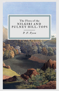 The Flora of the Nilgiri and Pulney Hill-Tops