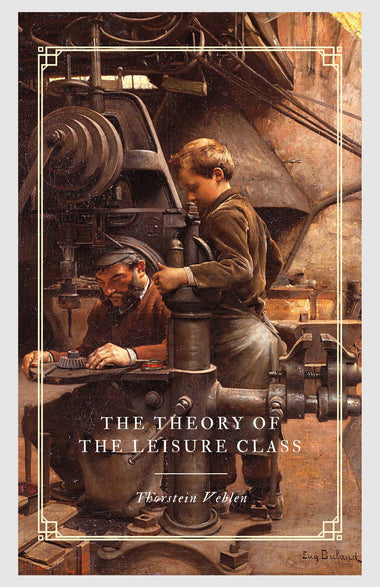 The Theory of the Leisure Class