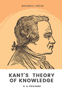KANT’S THEORY OF KNOWLEDGE