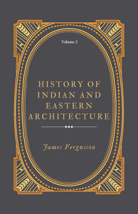 History of Indian and Eastern Architecture volume 2