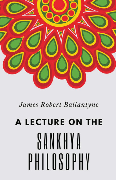 A LECTURE ON THE SANKHYA PHILOSOPHY