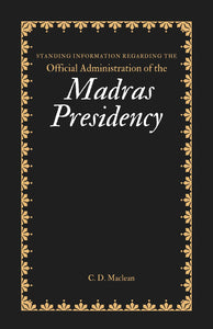 Standing Information Regarding the Official Administration of the Madras Presidency