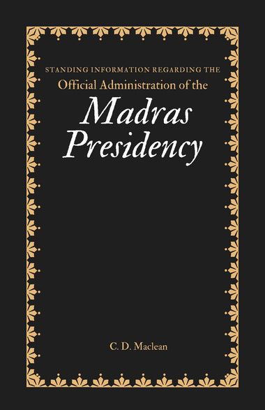 Standing Information Regarding the Official Administration of the Madras Presidency