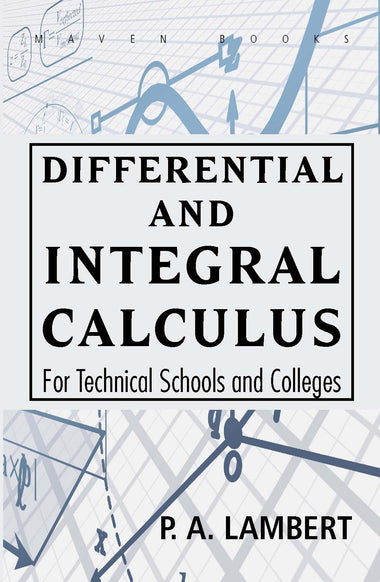 Differential and Integral Calculus For Technical Schools and Colleges
