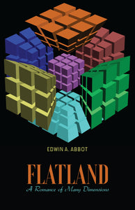 FLATLAND : A Romance of Many Dimensions