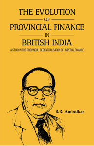 THE EVOLUTION OF PROVINCIAL FINANCE IN BRITISH INDIA