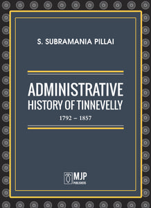 ADMINISTRATIVE HISTORY OF TINNEVELLY 1792 - 1857