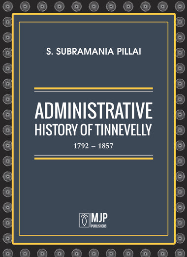 ADMINISTRATIVE HISTORY OF TINNEVELLY 1792 - 1857