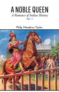 A NOBLE QUEEN A Romance of Indian History (3 Volumes Set)