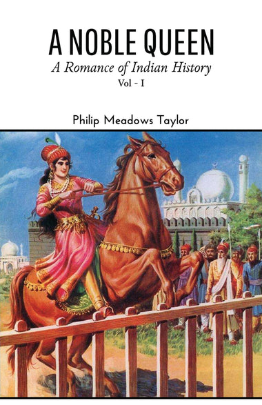 A NOBLE QUEEN A Romance of Indian History (3 Volumes Set)