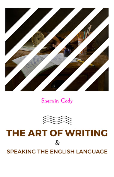 THE ART OF WRITING & SPEAKING THE ENGLISH LANGUAGE