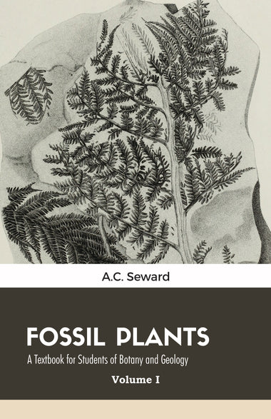 Fossil Plants A Textbook for Students of Botany and Geology (2 Volumes)