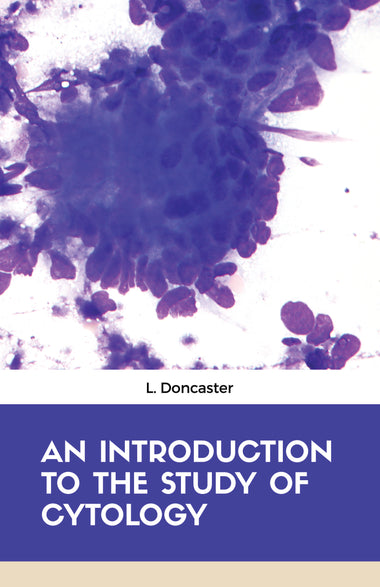 AN INTRODUCTION TO THE STUDY OF CYTOLOGY