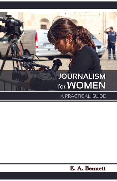 Journalism for Women A Practical Guide