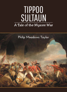 TIPPOO SULTAUN A Tale of the Mysore War