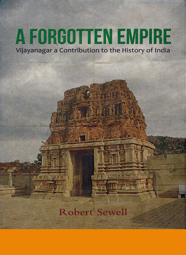 A FORGOTTEN EMPIRE Vijayanagar; A Contribution to the History of India