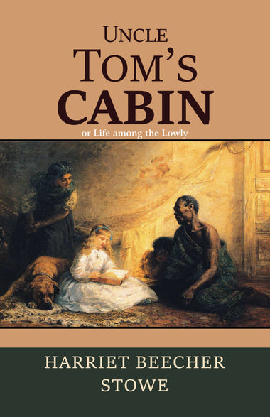 Uncle Tom’s Cabin or Life among the Lowly