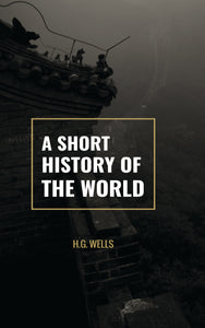 A SHORT HISTORY OF THE WORLD