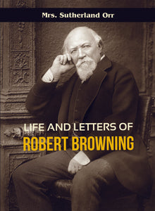 LIFE AND LETTERS OF ROBERT BROWNING