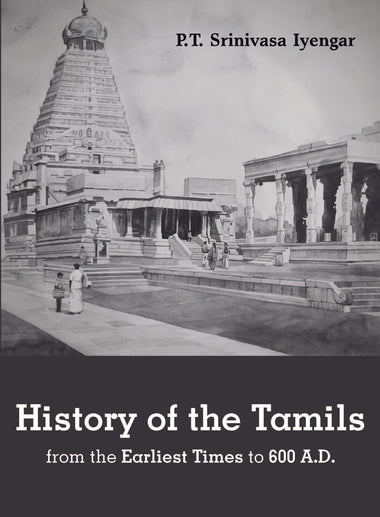 HISTORY OF THE TAMILS from the Earliest Times to 600 A.D.