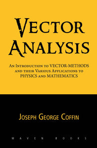 VECTOR ANALYSIS An Introduction to VECTOR-METHODS and their Various Applications to PHYSICS and MATHEMATICS