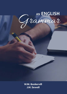 AN ENGLISH GRAMMAR For The Use of High School, Academy, and College Classes