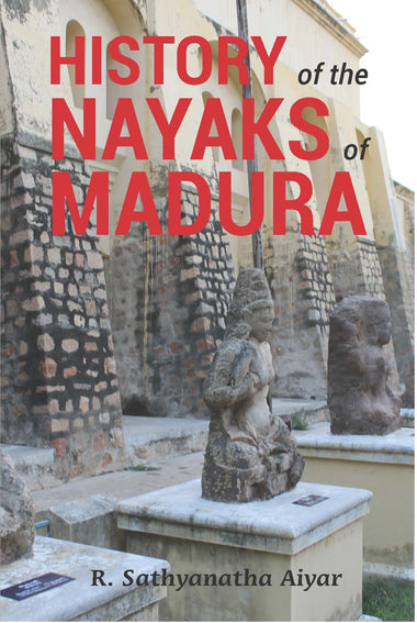 HISTORY of the NAYAKS of MADURA