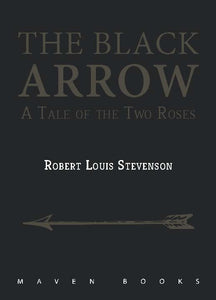 The Black Arrow— A TALE OF THE TWO ROSES