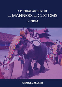 A POPULAR ACCOUNT OF THE MANNERS AND CUSTOMS OF INDIA