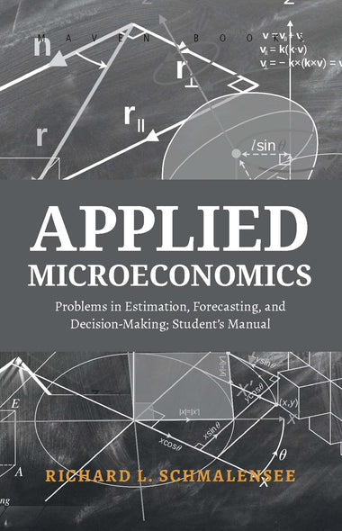 Applied Microeconomics Problems in Estimation, Forecasting, and Decision-Making; Student’s Manual
