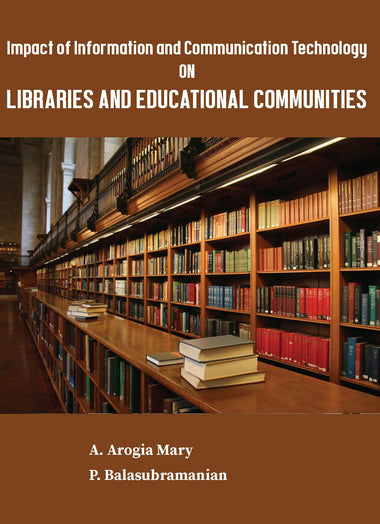 Impact of Information and Communication Technology on Libraries and Educational Communities