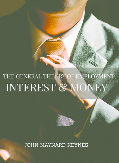 The General Theory of Employment, Interest & Money