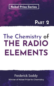 The Chemistry of Radio elements Patt 2