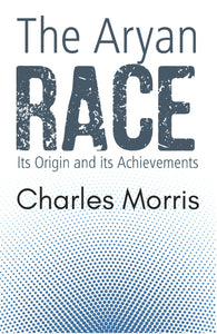 THE ARYAN RACE Its Origin and its Achievements