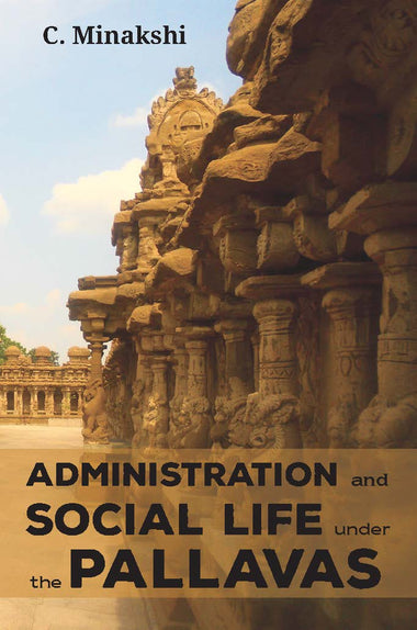 ADMINISTRATION AND SOCIAL LIFE UNDER THE PALLAVAS