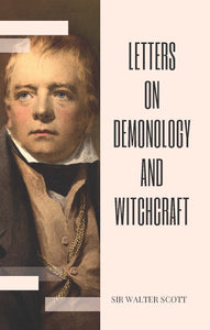 LETTERS ON DEMONOLOGY AND WITCHCRAFT