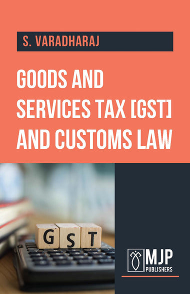 GOODS AND SERVICES TAX [GST] AND CUSTOMS LAW